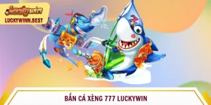 Bắn cá xèng 777 Luckywin