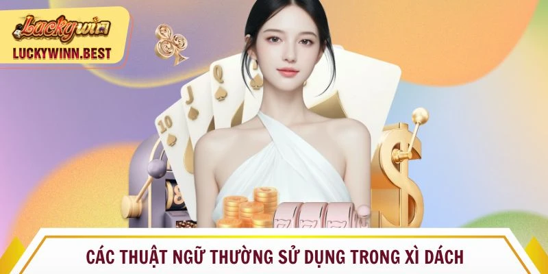 Các thuật ngữ thường sử dụng trong Xì Dách