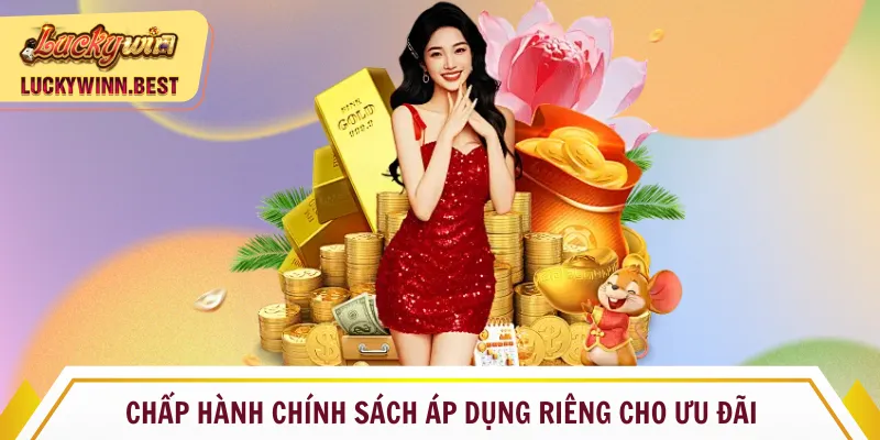 Chấp hành chính sách áp dụng riêng cho ưu đãi