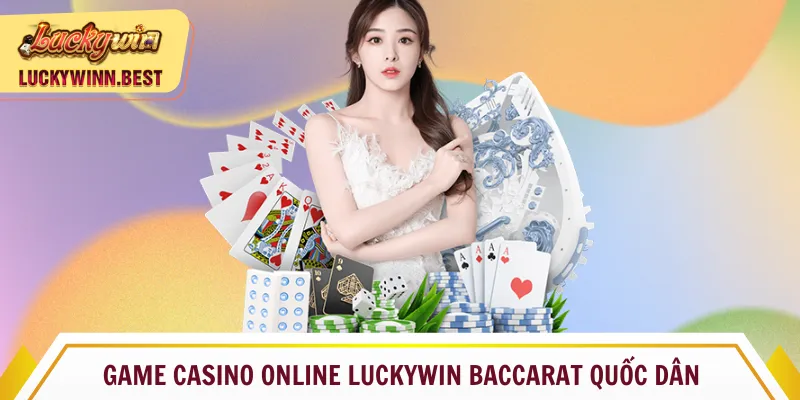Game casino online Luckywin Baccarat quốc dân