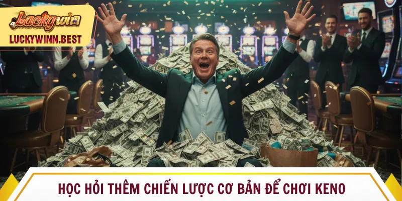 Học hỏi thêm chiến lược cơ bản để chơi Keno