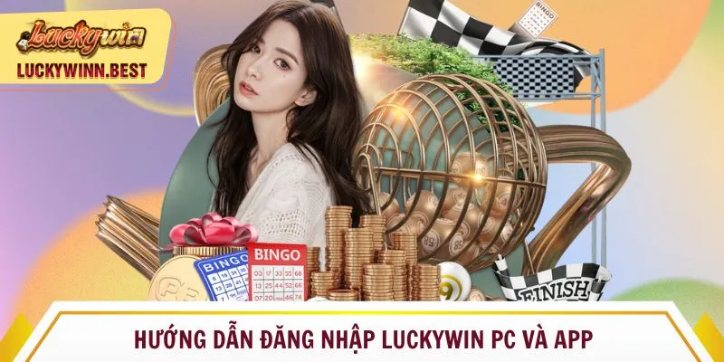 Hướng dẫn đăng nhập Luckywin PC và app