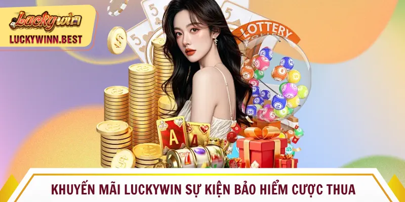 Khuyến mãi Luckywin sự kiện bảo hiểm cược thua 