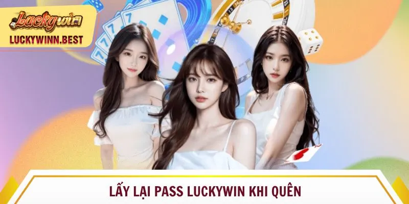 Lấy lại pass Luckywin khi quên