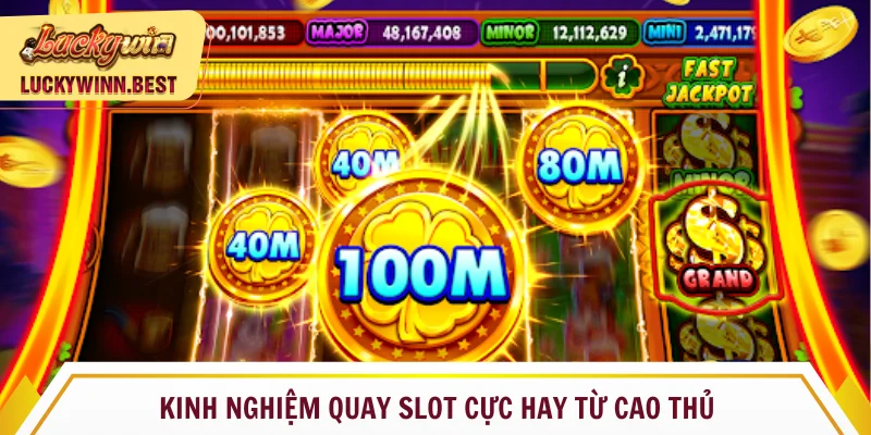 Mẹo quay tử cao thủ giúp thắng Jackpot lớn