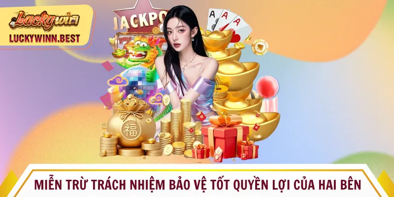 Miễn trừ trách nhiệm bảo vệ tốt quyền lợi của hai bên