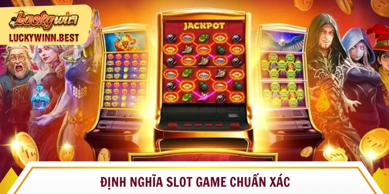 Newbie nắm rõ định nghĩa slot game là gì