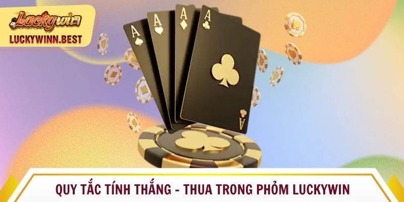 Quy tắc tính thắng - thua trong Phỏm Luckywin