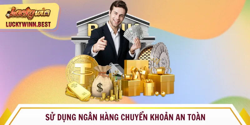 Sử dụng ngân hàng chuyển khoản an toàn