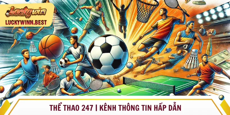 Thể thao 247 kênh thông tin hấp dẫn